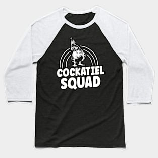 Cockatiel Squad Quote for a Cockatiel owner Baseball T-Shirt